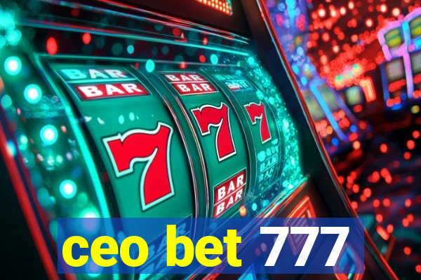 ceo bet 777